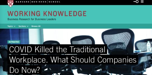 COVID Killed the Traditional Workplace. What Should Companies Do Now? (Harvard Business School)